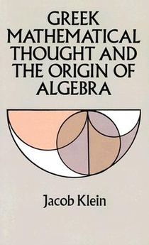 Greek Mathematical Thought and the Origin of Algebra