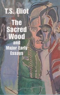 The Sacred Wood and Major Early Essays voorzijde