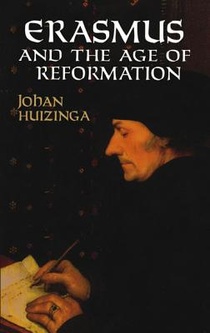 Huizinga, J: Erasmus and the Age of Reformation