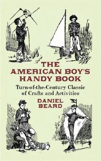 The American Boy's Handy Book