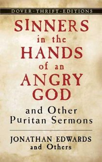 Sinners in the Hands of an Angry God and Other Puritan Sermons