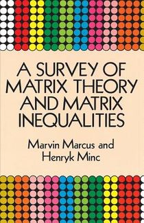 A Survey of Matrix Theory and Matrix Inequalities
