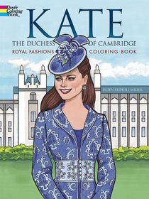 Kate, the Duchess of Cambridge Royal Fashions Coloring Book