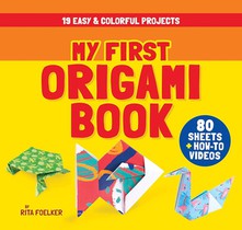 My First Origami Book: 19 Easy & Colorful Projects with 80 Sheets of Origami Paper + How-To Videos