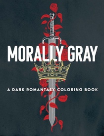 Morally Gray: A Dark Romantasy Coloring Book