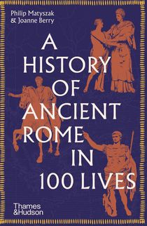 A History of Ancient Rome in 100 Lives voorzijde