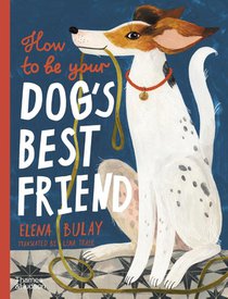 How to be Your Dog's Best Friend