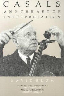 Casals and the Art of Interpretation