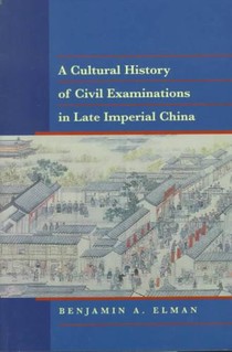 A Cultural History of Civil Examinations in Late Imperial China