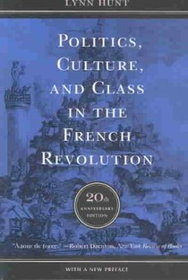 Politics, Culture, and Class in the French Revolution