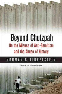 Beyond Chutzpah: On the Misuse of Anti-Semitism and the Abuse of History voorzijde