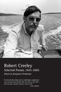 Selected Poems of Robert Creeley, 1945--2005