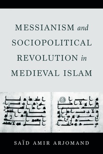 Messianism and Sociopolitical Revolution in Medieval Islam