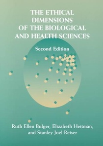 The Ethical Dimensions of the Biological and Health Sciences