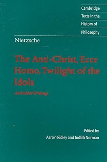 Nietzsche: The Anti-Christ, Ecce Homo, Twilight of the Idols