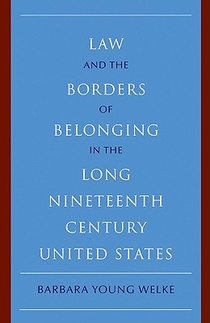 Law and the Borders of Belonging in the Long Nineteenth Century United States