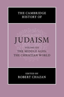 The Cambridge History of Judaism: Volume 6, The Middle Ages: The Christian World