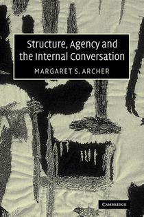Structure, Agency and the Internal Conversation