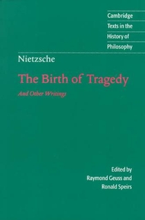 Nietzsche: The Birth of Tragedy and Other Writings