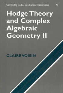 Hodge Theory and Complex Algebraic Geometry II: Volume 2