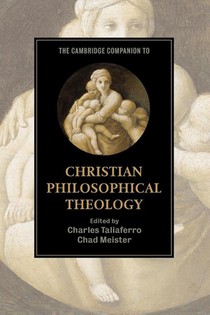 The Cambridge Companion to Christian Philosophical Theology