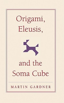 Origami, Eleusis, and the Soma Cube