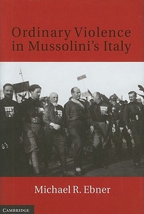 Ordinary Violence in Mussolini's Italy