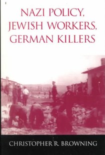 Nazi Policy, Jewish Workers, German Killers