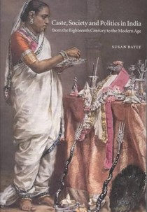 Caste, Society and Politics in India from the Eighteenth Century to the Modern Age