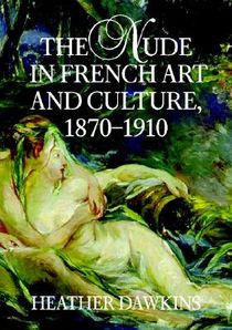 The Nude in French Art and Culture, 1870–1910