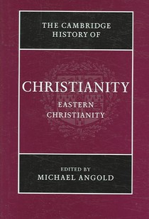 The Cambridge History of Christianity: Volume 5, Eastern Christianity
