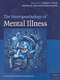 The Neuropsychology of Mental Illness