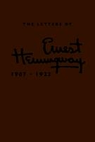 The Letters of Ernest Hemingway: Volume 1, 1907–1922