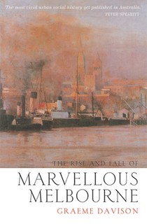 The Rise And Fall Of Marvellous Melbourne