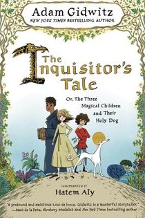 The Inquisitor's Tale: Or, the Three Magical Children and Their Holy Dog