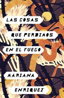 Enriquez, M: Cosas Que Perdimos En El Fuego / Things We Lost