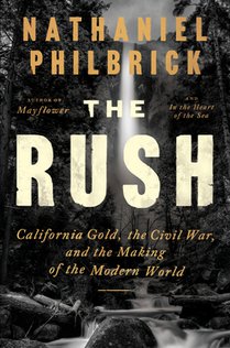 The Rush: California Gold, the Civil War, and the Making of the Modern World