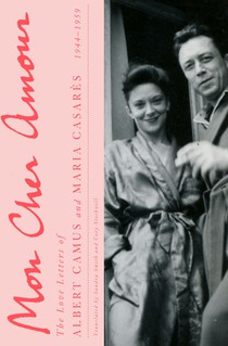 Mon Cher Amour: The Love Letters of Albert Camus and Maria Casares, 1944-1959