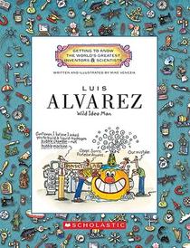 Luis Alvarez (Getting to Know the World's Greatest Inventors & Scientists)