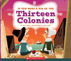 If You Were a Kid in the Thirteen Colonies (If You Were a Kid)