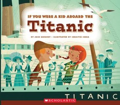 If You Were a Kid Aboard the Titanic (If You Were a Kid)