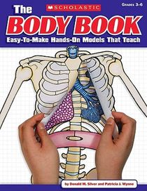 The the Body Book: Easy-To-Make Hands-On Models That Teach