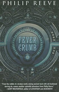 Fever Crumb (the Fever Crumb Trilogy, Book 1): Volume 1 voorzijde