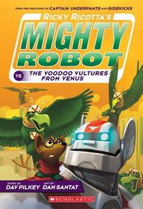 Ricky Ricotta's Mighty Robot vs. the Voodoo Vultures from Venus (Ricky Ricotta's Mighty Robot #3)