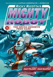 Ricky Ricotta's Mighty Robot vs. the Mecha-Monkeys from Mars (Ricky Ricotta's Mighty Robot #4)