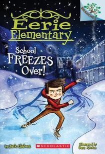 School Freezes Over!: A Branches Book (Eerie Elementary #5)