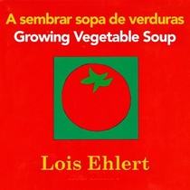 A sembrar sopa de verduras / Growing Vegetable Soup bilingual board book