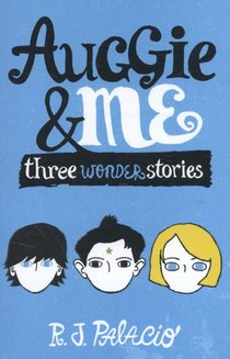 Auggie & Me: Three Wonder Stories