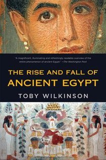 Wilkinson, T: Rise and Fall of Ancient Egypt