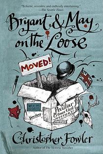 Bryant & May on the Loose: A Peculiar Crimes Unit Mystery